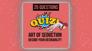 Art of Seduction Quiz
