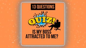 Is my Boss Attracted to me Quiz