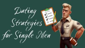 Dating Strategies for Single Men