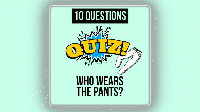 Who Wears the Pants in the Relationship Quiz