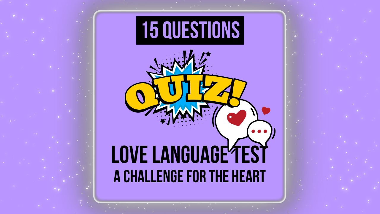 Comprehensive Love Languages Quiz - Test Your Understanding