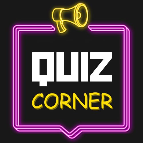 QUIZ CORNER