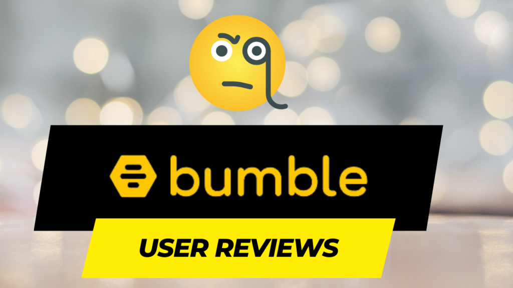 The Buzz of Bumble A Symphony of User Reviews