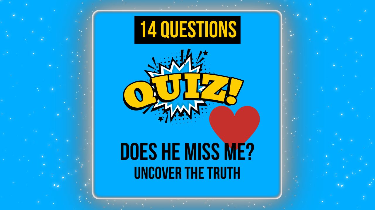 Does He Miss Me? Take Our Quiz and Decode His Feelings Now!