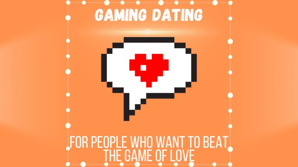 Captain Connexion's Quest Dating in the Realm of Gaming Passions