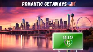 Love in the Lone Star State Unveiling Romantic Getaways in Dallas, TX