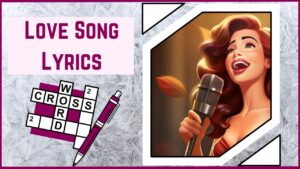 Harmonies of Affection Embark on a Lyrical Odyssey with Our Love Song Lyrics Crossword