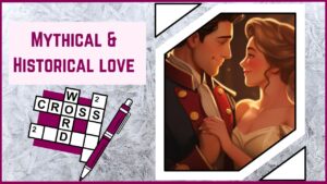 Tales of the Heart Unravel the Mysteries of Love in Our Mythical & Historical Crossword