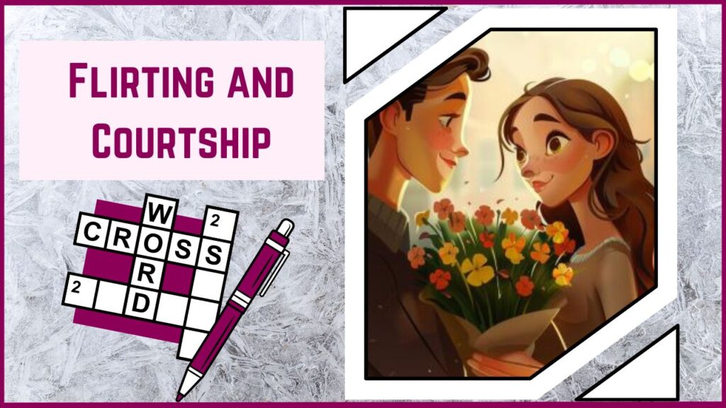 Unlock the Language of Love A Crossword Journey Through Flirting and Courtship