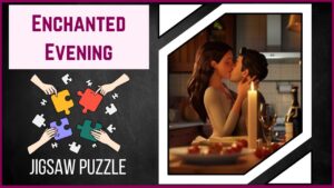 Enchanted Evening Piece Together a Tale of Romance with Our Jigsaw Puzzle