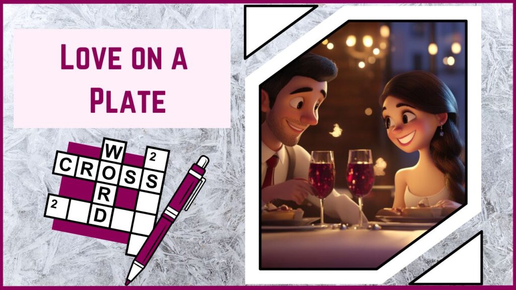 Love on a Plate A Romantic Food Crossword Challenge!